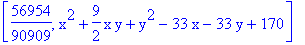 [56954/90909, x^2+9/2*x*y+y^2-33*x-33*y+170]
